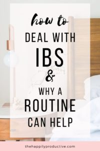 how to deal with IBS and why a routine can help