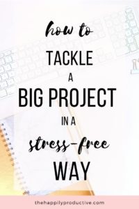 How to tackle a big project in a stress-free way