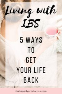 Living with IBS: 5 ways to get your life back