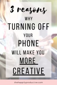 3 reasons why turning off your phone will make you more creative