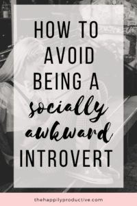 How to avoid being a socially awkward introvert