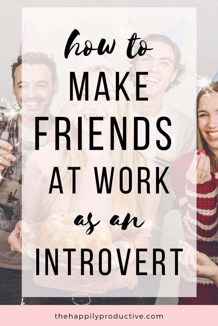 How to make friends at work as an introvert - The Happily Productive