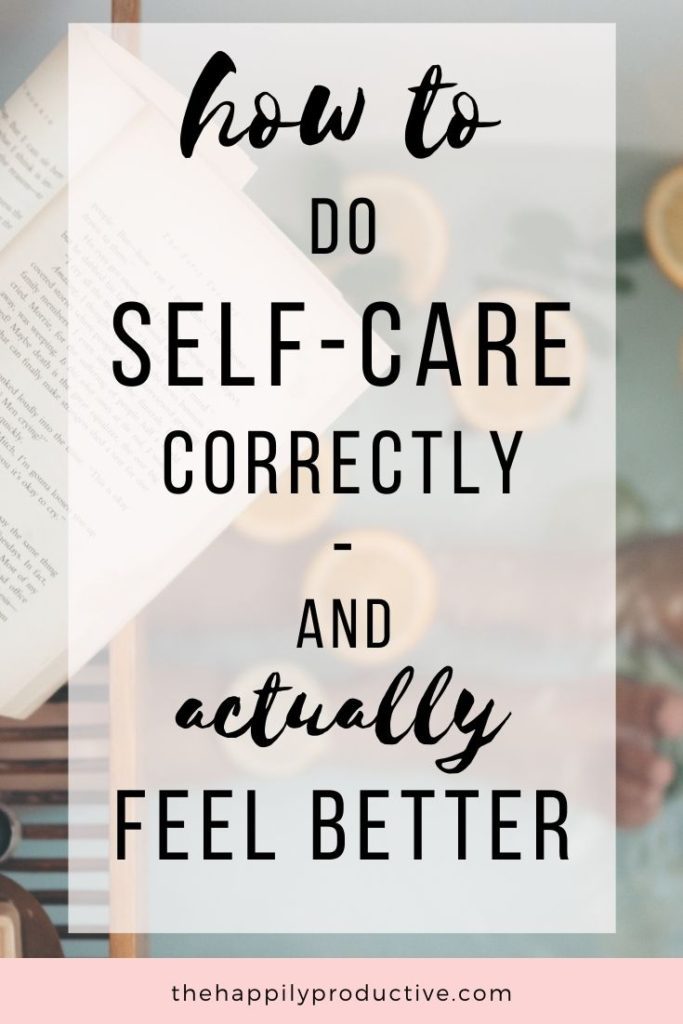 How To Practice Self-care (& Actually Feel Better) - The Happily Productive